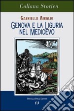 Genova e Liguria nel Medioevo libro