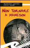 Non tornare a Mameson libro di Lanteri Maurizio Luini Lilli