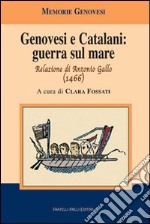 Genovesi e catalani: guerra sul mare. Relazione di Antonio Gallo (1466) libro