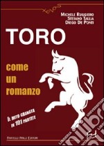 Toro come un romanzo. Il mito granata in 101 partite libro