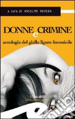 Donne e crimine. Antologia del giallo ligure femminile libro