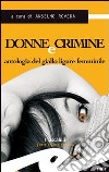 Donne e crimine. Antologia del giallo ligure femminile libro di Roveda A. (cur.)