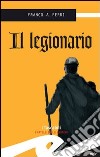 Legionario libro di Ferri Franco A.