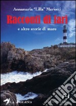 Racconti di fari e altre storie di mare libro