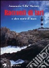 Racconti di fari e altre storie di mare libro di Mariotti Annamaria «Lilla»