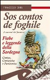 Contos de foghile. Fiabe e leggende della Sardegna. (Sos) libro