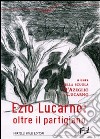 Ezio Lucarno. Oltre il Partigiano libro