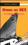 Ombre sul Rex. Un'indagine sestrese libro di Cambiaso Daniele