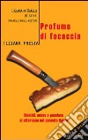 Profumo di focaccia libro di Fresia Tiziana