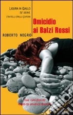 Omicidio ai Balzi Rossi. Un'indagine del commissario Scichilone libro