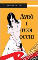 Avrò i tuoi occhi libro