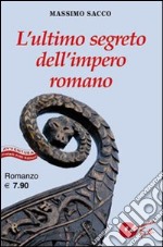 L'ultimo segreto dell'impero romano libro