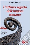 L'ultimo segreto dell'impero romano libro