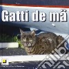 Gatti de ma'. Ediz. illustrata libro