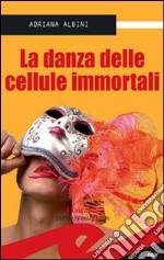 La danza delle cellule immortali