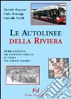 Autolinee della riviera. Storia illustrata del trasporto pubblico su sstrada nel savonese. Ediz. illustrata libro