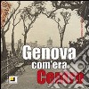 Genova com'era. Centro. Ediz. illustrata libro