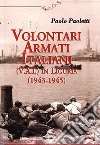 Volontari armati italiani libro di Paoletti Paolo