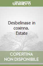 Desbelinase in coxinna. Estate libro