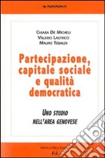 Partecipazione, capitale sociale e qualità democratica. Uno studio nell'area genovese libro