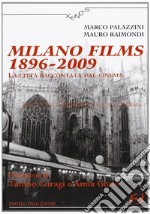 Milano films 1896-2009. La città raccontata dal cinema