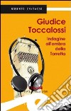 Guidice Toccalossi. Indagine all'ombra della Torretta libro