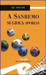 A Sanremo si gioca sporco libro