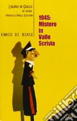 1945. Mistero in valle Scrivia libro