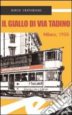 Il giallo di via Tadino. Milano, 1950 libro