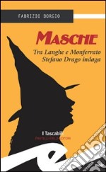 Masche. Tra Langhe e Monferrato Stefano Drago indaga libro