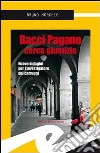 Bacci Pagano cerca giustizia. Nuove indagini per l'investigatore dei Carruggi libro