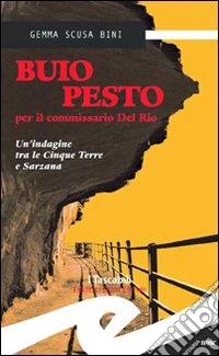 Buio pesto per il commissario Del Rio. Un'indagine tra le Cinque Terre e Sarzana libro