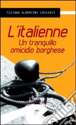 L'italienne. Un tranquillo omicidio borghese