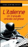 L'italienne. Un tranquillo omicidio borghese libro di Albertini Cassinis Tiziana