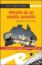 Attratto da un insolito sospetto. Australian connection libro