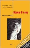 Bocca di rosa libro di Negro Roberto