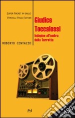 Guidice Toccalossi. Indagine all'ombra della Torretta libro