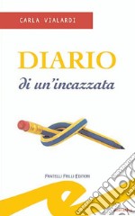 Diario di un'incazzata libro