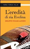 L'eredità di zia Evelina. Delitti nelle Langhe libro