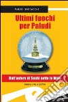 Ultimi fuochi per Paludi libro di Beccacini Fabio