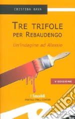 Tre trifole per Rebaudengo. Un'indagine ad Alassio libro