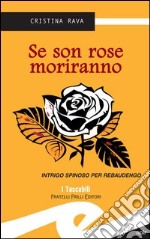 Se son rose moriranno. Intrigo spinoso per Rebaudengo libro