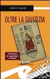 Oltre la giustizia. Un'indagine del commissario Scichilone libro