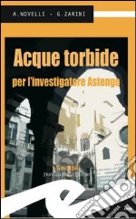 Acque torbide per l'investigatore Astengo libro