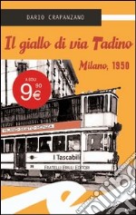 Il giallo di via Tadino. Milano, 1950 libro