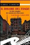 Il dolore del fango. Un'altra indagine del commissario Marcenaro. Sestri Ponente 4 ottobre 2010 libro