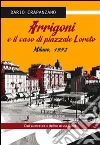 Arrigoni e il caso di piazzale Loreto. Milano 1952 libro
