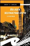 Bologna destinazione notte. La fase Monk libro