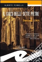 Il gioco delle sette pietre. Siracusa, 1964 libro