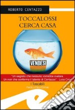 Toccalossi cerca casa libro